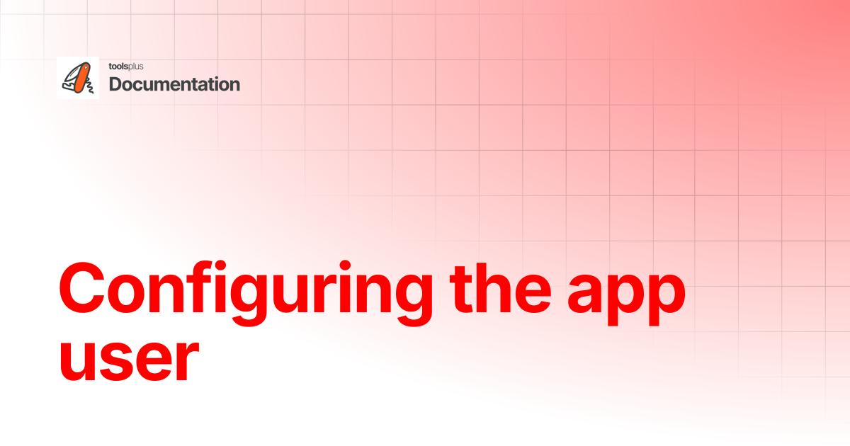 Configuring the app user | Documentation