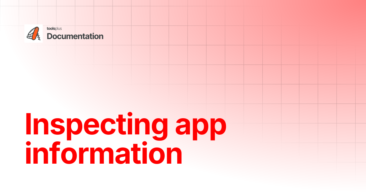 Inspecting app information | Documentation
